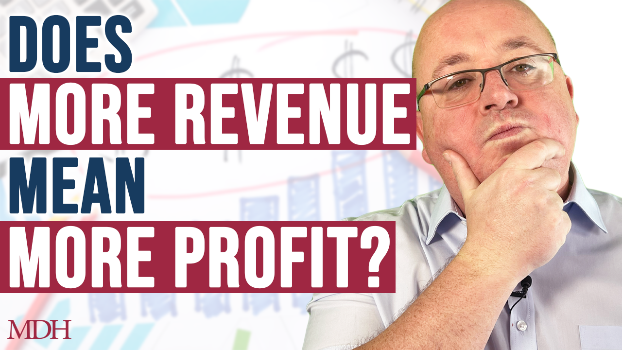 More Revenue Doesn't Equal More Profit - Understand Your Numbers